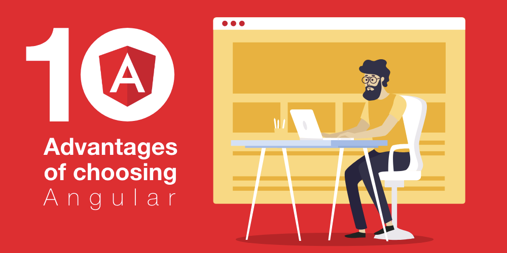 10 Advantages of choosing Angular