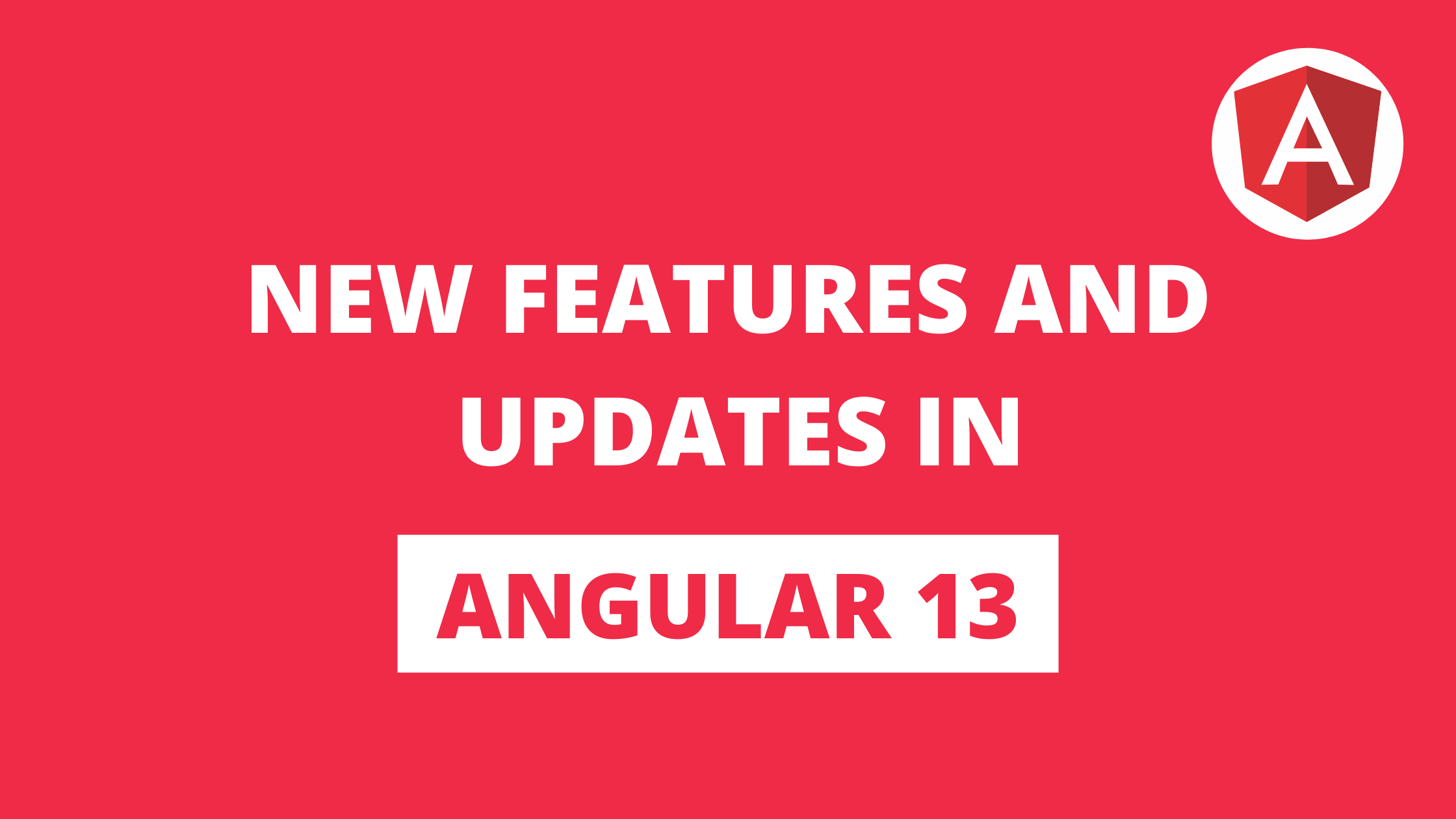 13 New Features and Changes in Angular 13